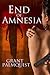 End of Amnesia by Grant Palmquist