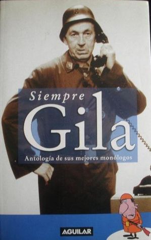 Siempre Gila. Antología de sus mejores monólogos