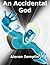 An Accidental God by Aleron Zemplin