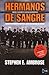 Hermanos de Sangre by Stephen E. Ambrose Hermanos de Sangre by Stephen E. Ambrose