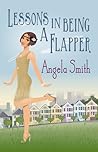 Lessons In Being A Flapper by Angela   Smith