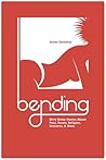 Bending: Dirty Kinky Stories About Pain, Power, Religion, Unicorns, & More