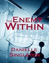 The Enemy Within by Danielle Singleton The Enemy Within by Danielle Singleton