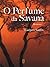 O Perfume da Savana