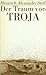Der Traum von Troja