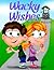 Wacky Wishes by Susette Williams