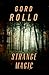 Strange Magic by Gord Rollo