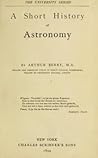 A Short History of Astronomy from Earliest Times Through the ... by Arthur Berry