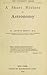 A Short History of Astronomy from Earliest Times Through the Nineteenth Century