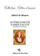 Lettres d'amour à Aimée d'Alton (future Mme Paul de Musset)