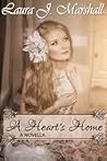 A Heart's Home by Laura J. Marshall