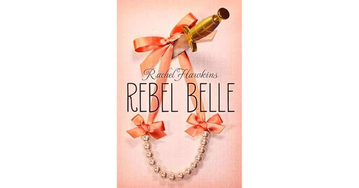 Rebel Belle Rebel Belle 1 By Rachel Hawkins