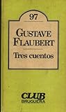 Tres cuentos by Gustave Flaubert