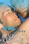 All Over You by Beverley Kendall