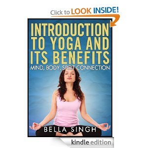 Introduction To Yoga Its Benefits The Mind Body and Spirit