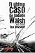 El último caso de Rodolfo Walsh by Elsa Drucaroff