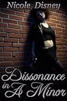 Dissonance in A Minor by Nicole Disney