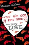 Voor wie doe jij een moord? Door Izzy Love Voor wie doe jij een moord? Door Izzy Love