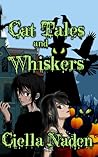 Cat Tales and Whiskers by Ciella Naden