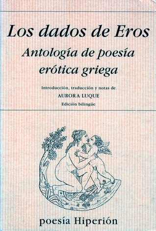 Los dados de Eros. Antología de poesía erótica griega (Paperback)