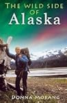 The Wild Side of Alaska by Donna Morang