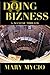 Doing Bizness by Mary Mycio Doing Bizness by Mary Mycio