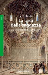 La casa della saggezza: L'epoca d'oro della scienza araba