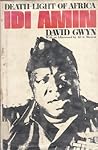 Idi Amin: Death-light of Africa