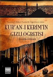Kur'an- ı Kerim'in Gizli Öğretisi Tasavvufi Batıni Ezoterik Öğretilere Göre