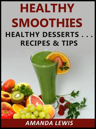 Healthy Smoothies: Complete Guide of Diet Recipes to Increase Metabolism, Weight Loss & Detox - Plus Green Smoothies! (Kindle Edition)