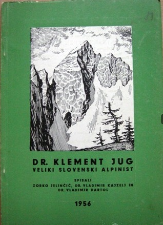 Dr. Klement Jug veliki slovenski alpinist