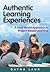 Authentic Learning Experiences: A Real-World Approach to Project-Based Learning