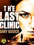 The Last Clinic: A Darla Cavannah Mystery