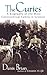 The Curies: A Biography of ...