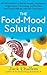 The Food-Mood Solution by Jack Challem The Food-Mood Solution by Jack Challem