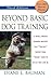 Beyond Basic Dog Training