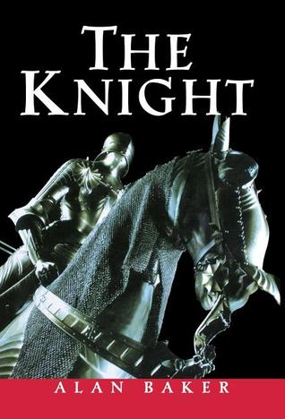 The Knight: A Portrait of Europe's Warrior Elite