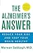 The Alzheimer's Answer: Reduce Your Risk and Keep Your Brain Healthy