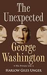 The Unexpected George Washington: His Private Life