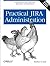 Practical JIRA Administration: Using JIRA Effectively: Beyond the Documentation
