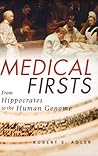 Medical Firsts: From Hippocrates to the Human Genome