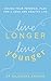 Live Longer, Live Younger: ...