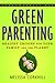 Green Parenting: Healthy Choices for Your Family and the Planet (Green Essentials)