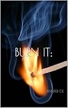 Burn It by Jennifer Cie