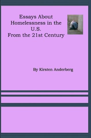 21st Century Essays on Homelessness (Essays by Kirsten Anderberg)