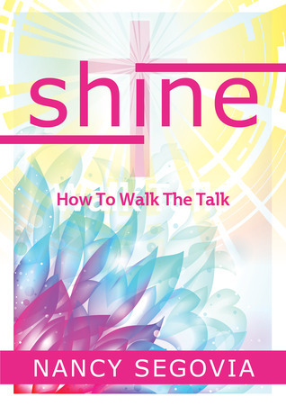 Shine: How To Walk The Talk