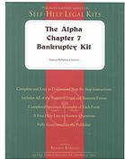 The Alpha Chapter 7 Bankruptcy Kit: Reference Edition (Self Help Legal Series)