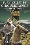 Survivalist by Circumstance by Cheryl L. Cholley