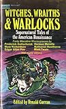Witches, Wraiths and Warlocks: Supernatural Tales of the American Renaissance