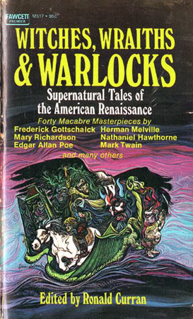 Witches, Wraiths and Warlocks: Supernatural Tales of the American Renaissance (Hardcover)